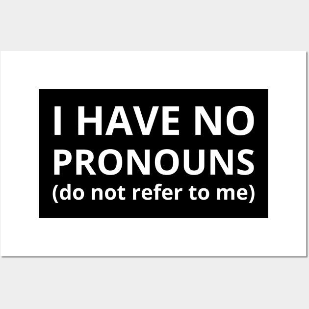 i have no pronouns do not refer to me Wall Art by mdr design